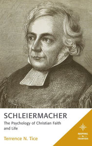 Title: Schleiermacher: The Psychology of Christian Faith and Life, Author: Terrence N. Tice