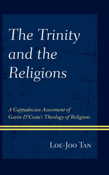 the Trinity and Religions: A Cappadocian Assessment of Gavin D'Costa's Theology Religions