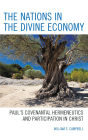 The Nations in the Divine Economy: Paul's Covenantal Hermeneutics and Participation in Christ