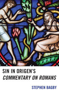 Title: Sin in Origen's Commentary on Romans, Author: Stephen Bagby