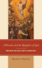 Miracles and the Kingdom of God: Christology and Social Identity in Mark and Q