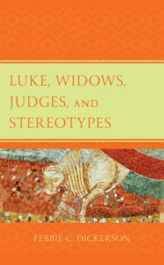 Title: Luke, Widows, Judges, and Stereotypes, Author: Febbie C. Dickerson