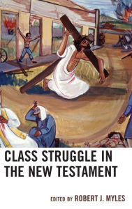 Title: Class Struggle in the New Testament, Author: Robert J. Myles