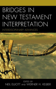 Title: Bridges in New Testament Interpretation: Interdisciplinary Advances, Author: Neil Elliott author of Liberating Paul and The Arrogance of Nations