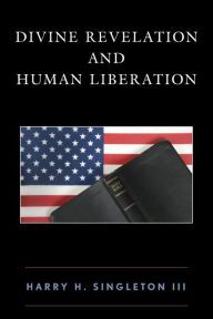 Title: Divine Revelation and Human Liberation, Author: Harry H. Singleton III