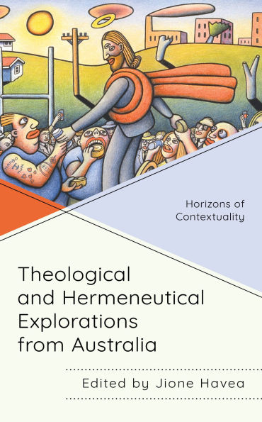 Theological and Hermeneutical Explorations from Australia: Horizons of Contextuality