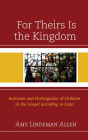 For Theirs Is the Kingdom: Inclusion and Participation of Children in the Gospel according to Luke