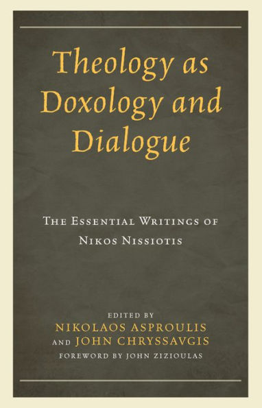 Theology as Doxology and Dialogue: The Essential Writings of Nikos Nissiotis