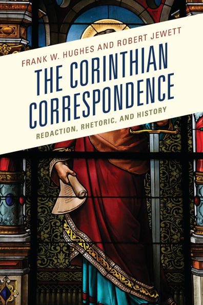 The Corinthian Correspondence: Redaction, Rhetoric, and History