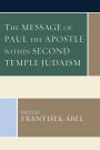 The Message of Paul the Apostle within Second Temple Judaism