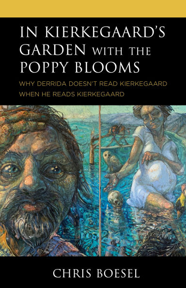 Kierkegaard's Garden with the Poppy Blooms: Why Derrida Doesn't Read Kierkegaard When He Reads