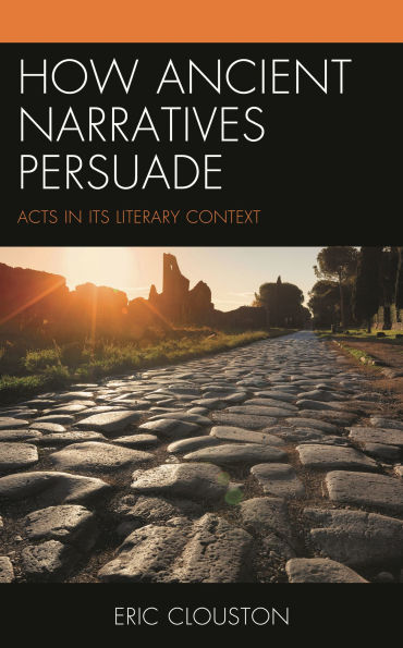How Ancient Narratives Persuade: Acts Its Literary Context