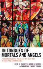 In Tongues of Mortals and Angels: A Deconstructive Theology of God-Talk in Acts and Corinthians