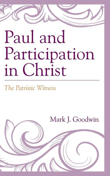 Paul and Participation Christ: The Patristic Witness