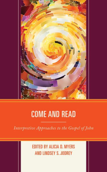 Come and Read: Interpretive Approaches to the Gospel of John