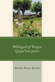 Title: Hildegard of Bingen, Gospel Interpreter, Author: Beverly Mayne Kienzle