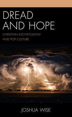 Dread and Hope: Christian Eschatology Pop Culture