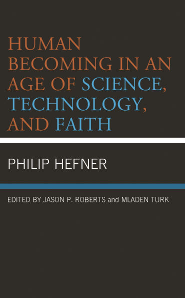 Human Becoming in an Age of Science, Technology, and Faith
