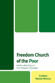 Title: Freedom Church of the Poor: Martin Luther King Jr's Poor People's Campaign, Author: Colleen Wessel-McCoy