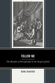 Ebook textbook free download Follow Me: The Benefits of Discipleship in the Gospel of John