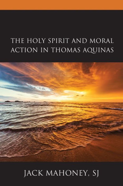 The Holy Spirit and Moral Action Thomas Aquinas