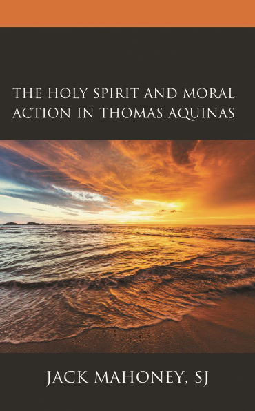 The Holy Spirit and Moral Action Thomas Aquinas