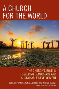 Title: A Church for the World: The Church's Role in Fostering Democracy and Sustainable Development, Author: Samuel Yonas Deressa