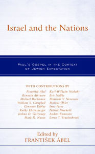 Title: Israel and the Nations: Paul's Gospel in the Context of Jewish Expectation, Author: Frantisek Ábel Comenius University in Br