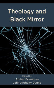 Title: Theology and Black Mirror, Author: Amber Bowen