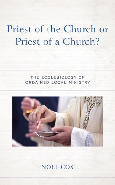 Priest of The Church or a Church?: Ecclesiology Ordained Local Ministry