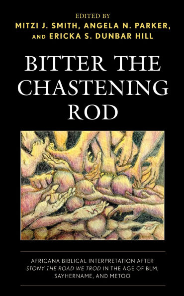 Bitter the Chastening Rod: Africana Biblical Interpretation after Stony Road We Trod Age of BLM, SayHerName, and MeToo