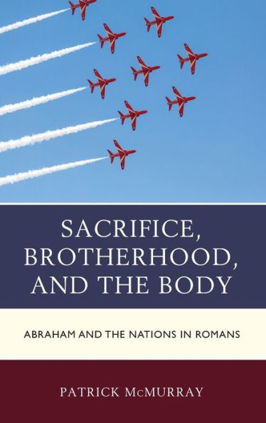 Sacrifice, Brotherhood, and the Body: Abraham and the Nations in Romans