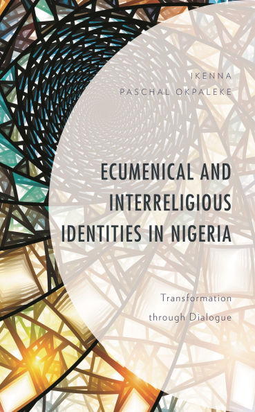 Ecumenical and Interreligious Identities Nigeria: Transformation through Dialogue