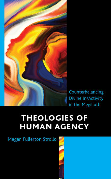 Theologies of Human Agency: Counterbalancing Divine In/Activity in the Megilloth