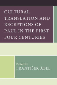Ebooks download for free Cultural Translation and Receptions of Paul in the First Four Centuries English version by Frantisek Ábel, Kenneth Atkinson, Michael Bachmann, Daniel Boyarin, Ruben A. Bühner DJVU