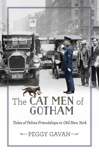 The Cat Men of Gotham: Tales Feline Friendships Old New York