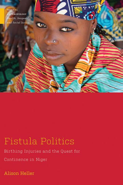 Fistula Politics: Birthing Injuries and the Quest for Continence Niger