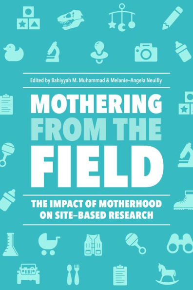 Mothering from The Field: Impact of Motherhood on Site-Based Research