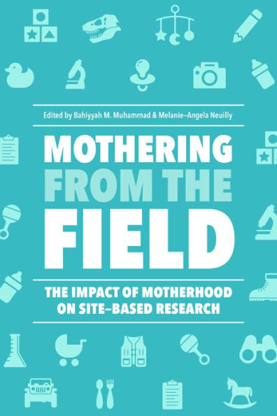 Mothering from the Field: The Impact of Motherhood on Site-Based Research