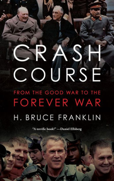 Crash Course: From the Good War to the Forever War