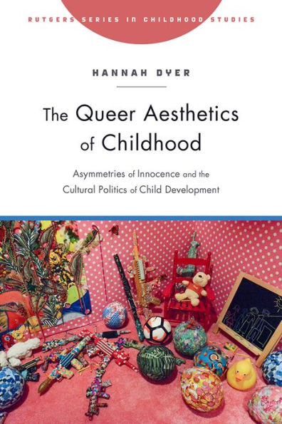 the Queer Aesthetics of Childhood: Asymmetries Innocence and Cultural Politics Child Development