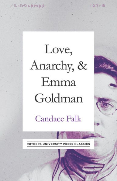 Love, Anarchy, & Emma Goldman: A Biography