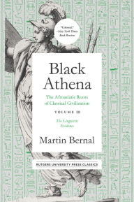 Title: Black Athena: The Afroasiatic Roots of Classical Civilation Volume III: The Linguistic Evidence, Author: Martin Bernal