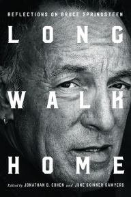 Title: Long Walk Home: Reflections on Bruce Springsteen, Author: Jonathan D. Cohen