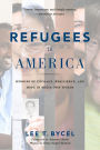 Refugees in America: Stories of Courage, Resilience, and Hope in Their Own Words