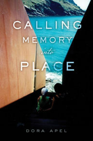 Title: Calling Memory into Place, Author: Dora Apel