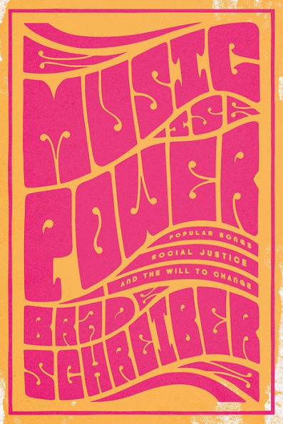 Music Is Power: Popular Songs, Social Justice, and the Will to Change