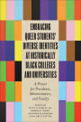 Embracing Queer Students' Diverse Identities at Historically Black Colleges and Universities: A Primer for Presidents, Administrators, and Faculty