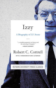 Title: Izzy: A Biography of I. F. Stone, Author: Robert C. Cottrell