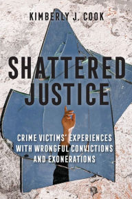 Review ebook online Shattered Justice: Crime Victims' Experiences with Wrongful Convictions and Exonerations